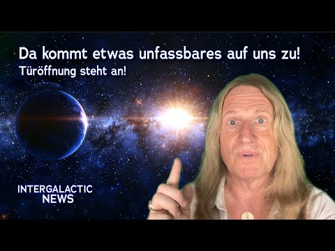 Da kommt etwas unfassbares auf uns zu! - Intergalactic News mit Uwe Breuer