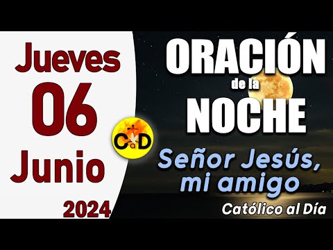 Oración de la Noche de hoy Jueves 06 de Junio de 2024 - ORACION DE LA NOCHE CATÓLICO al Día