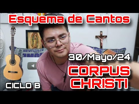 Esquema de Cantos para CORPUS CHRISTI Jueves 30 de Mayo, 2024 - Cantos para la Misa