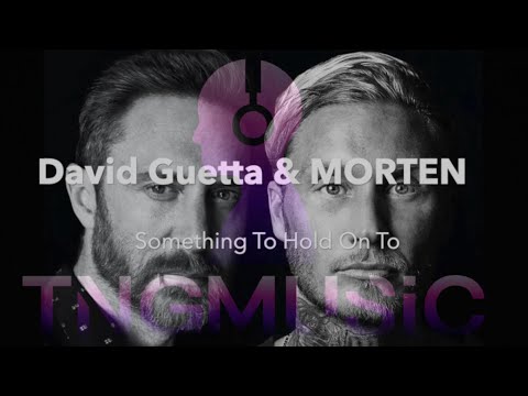 David Guetta & MORTEN  - Something To Hold On To