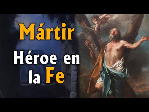 El MÁRTIR. Héroe en la Fe.