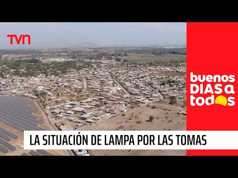 Reportajes BDAT: La situación habitacional y transformación de barrios por las tomas en Lampa | BDAT