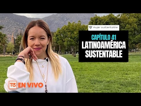 Mujer Sustentable T13: Latinoamérica Sustentable