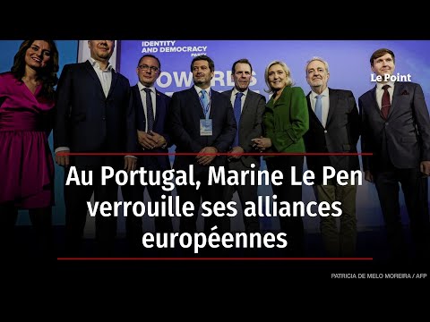 Au Portugal, Marine Le Pen verrouille ses alliances européennes