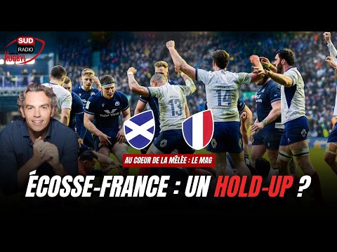 Au Coeur de la Mêlée, Le Mag : Écosse-France, un hold-up ?
