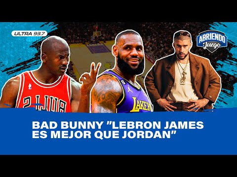 Bad Bunny ”Lebron James es Mejor que Jordan”