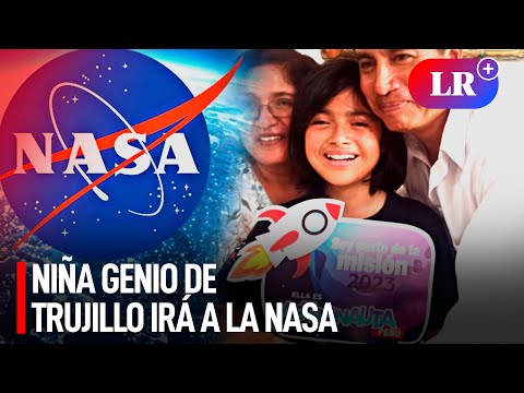 “Iré a las estrellas”: niña genio de Trujillo que irá a la NASA cuenta cómo recibió noticia | #LR