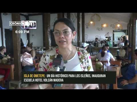 ¡Histórico! Inauguran nueva escuela Hotel Volcán Madera en Ometepe