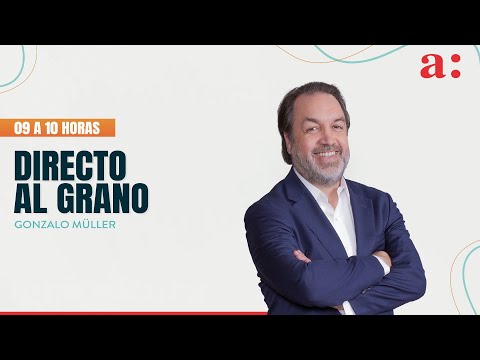 Directo al Grano con Gonzalo Müller - Oficialismo pide Estado de Sitio