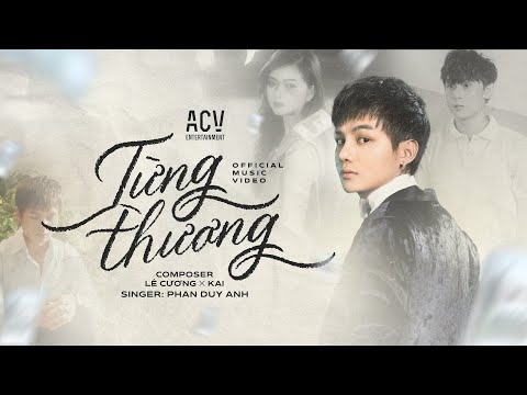 TỪNG THƯƠNG - PHAN DUY ANH | OFFICIAL MUSIC VIDEO