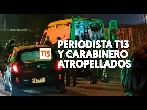 Periodista de Canal 13 y carabinero fueron atropellados frente a comisaría en Lo Espejo