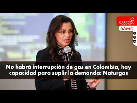 No habrá interrupción de gas en Colombia: Naturgas