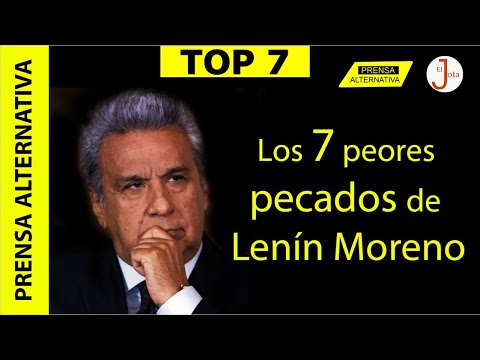 Lenín Moreno y los 7 pecados más grandes de su gobierno!!!