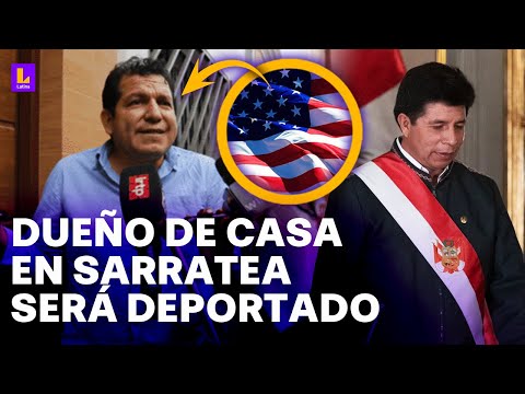 'Gabinete en la sombra' de Pedro Castillo: Dueño de la casa en Sarratea será deportado al Perú