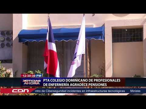 Pta Colegio Dominicano de Profesionales de Enfermería agradece pensiones