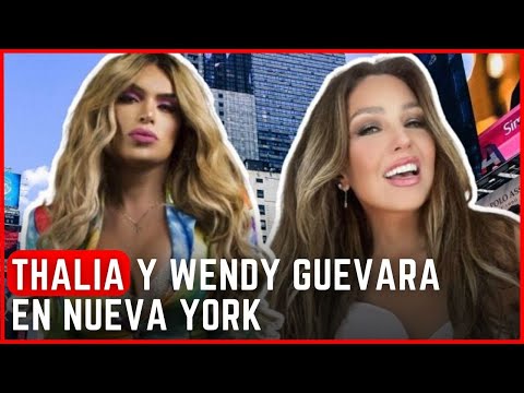  Wendy Guevara y Thalía en Nueva York: ¿Asi sera su Encuentro