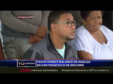 Falpo ofrece balance de huelga en San Francisco de Macorís