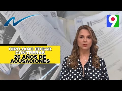 Cirujano Edgar Contreras: 26 años de acusaciones | Nuria Piera