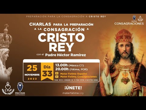 Dia 33 - Charlas para la Consagración a Cristo Rey - P. Héctor Ramírez