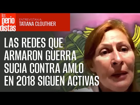 Las redes que armaron la guerra sucia contra AMLO en 2018 siguen activas: Tatiana  Clouthier