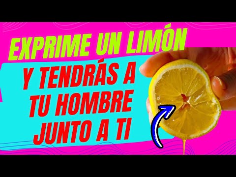 EXPRIME EL LIMÓN Y TENDRÁS A TU HOMBRE JUNTO A TI