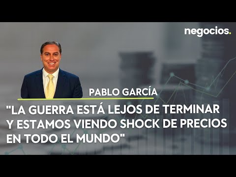 Pablo García: La guerra está lejos de terminar y estamos viendo shock de precios en todo el mundo