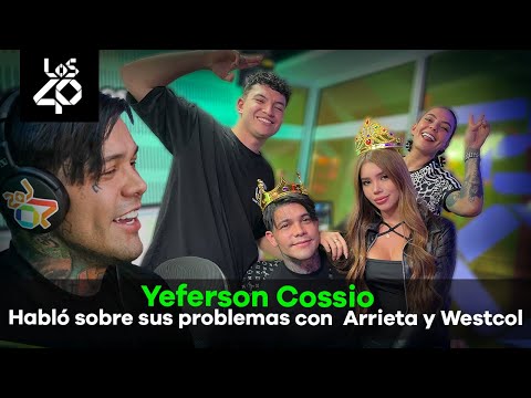 Yeferson Cossio habló sin pelos en la lengua sobre sus problemas con Nicolás Arrieta y Westcol