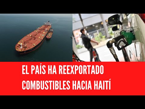 EL PAÍS HA REEXPORTADO COMBUSTIBLES HACIA HAITÍ