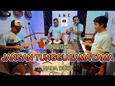 JANGAN TUNGGU LAMA LAMA KARAOKE DUET