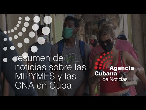CUBA: Resumen de noticias sobre el proceso de creación de MIPYMES y CNA