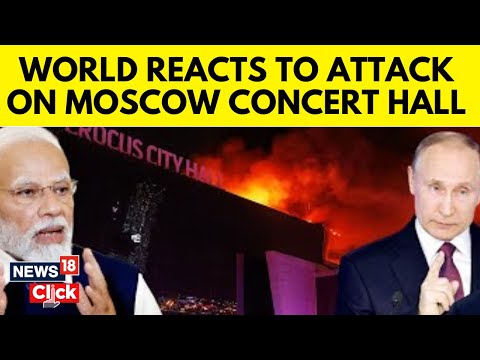 From India To Israel & Ukraine | World Reacts To Attack On Moscow Concert Hall | News18 | N18V