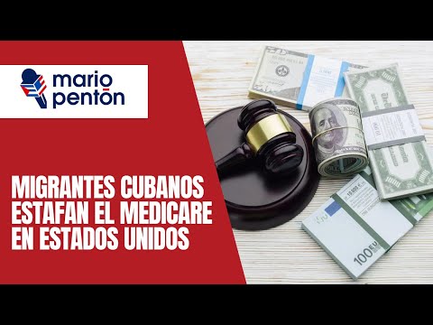 Migrantes cubanos son utilizados para estafar al Medicare ¡Algunos fueron condenados!