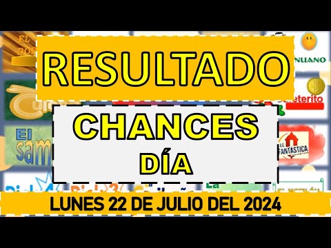 RESULTADOS SORTEOS CHANCES DÍA Y TARDE DEL LUNES 22 DE JULIO DEL 2024