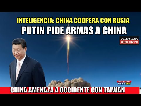 China desafia a Occidente con INVADIR TAIWAN enviando armas a Rusia