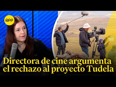 El proyecto Tudela es muy peligroso para el cine peruano: Opina directora de cine Rossana Díaz