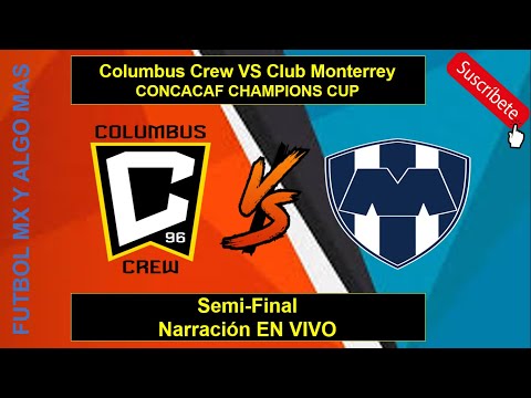 Columbus Crew VS Club Monterrey CONCACAF CHAMPIONS CUPSemi-FinalReacción EN VIVO