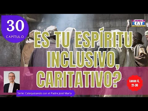 ES TU ESPÍRITU CARITATIVO? | Cap. 30 | Catequizando con el padre José María López Rodríguez