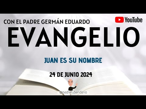 EVANGELIO DE HOY, LUNES 24 DE JUNIO 2024  CON EL PADRE GERMÁN EDUARDO
