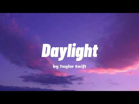 Daylight - Taylor Swift (Lyrics)