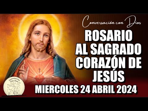 ROSARIO AL SAGRADO CORAZÓN DE HOY MIERCOLES 24 ABRIL 2024 ((Sagrado Corazón de Jesús))