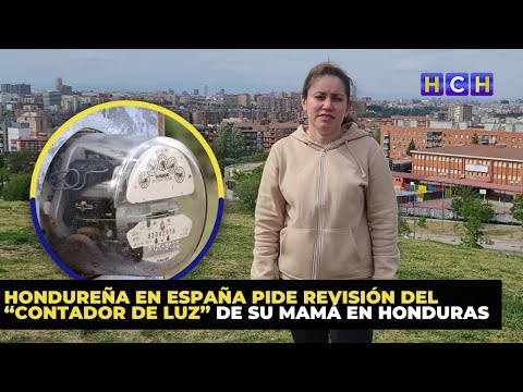 Hondureña en España pide revisión del “contador de luz” de su mamá en Honduras