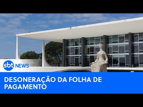 SBT News na TV: Governo pede nova prorrogação ao STF para desoneração na folha