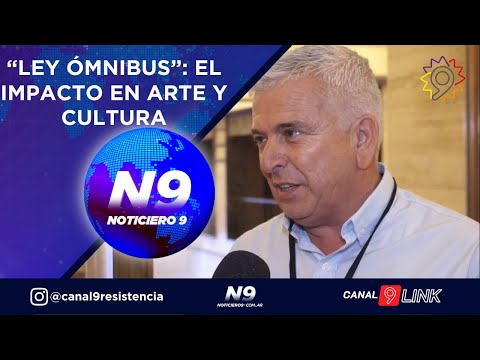 “LEY ÓMNIBUS”: EL IMPACTO EN ARTE Y CULTURA - NOTICIERO 9