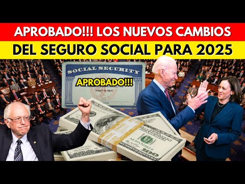 APROBADO!!! LOS NUEVOS CAMBIOS DEL SEGURO SOCIAL PARA 2025!!!