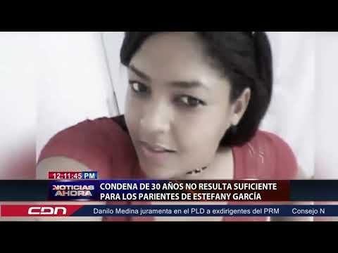 Condena de 30 años no es suficiente para los parientes de Estefany García