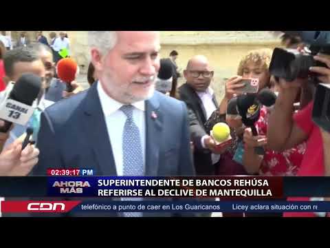 Superintendente de Bancos rehúsa referirse al declive de Mantequilla