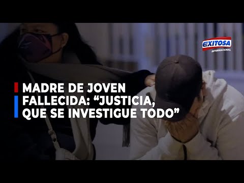 Madre de joven que falleció en discoteca de Los Olivos pide justicia