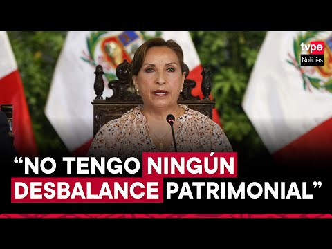 Presidenta Dina Boluarte: No tengo ningún desbalance patrimonial