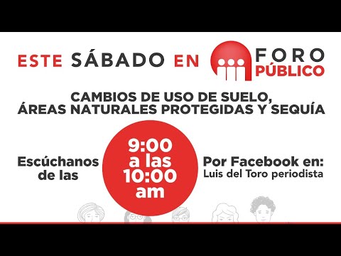 FORO PÚBLICO / CAMBIOS DE USO DE SUELO, ÁREAS PROTEGIDAS Y SEQUÍA