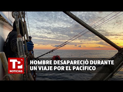 Hombre desapareció durante un viaje por el Pacífico | 29.03.2024 | TPNoticias